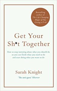 Get your Sh*t Together by Sarah Knight