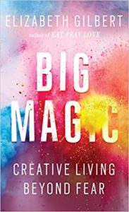 Big Magic by Elizabeth Gilbert